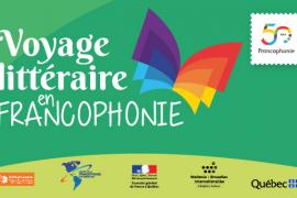 Voyage littéraire en francophonie Voyage littéraire en francophonie